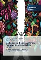 Carbapenem Resistant Gram-negative Bacilli: a real life threat: Isolation, Identification, Phenotypic carbapenemase enzymes detection 6202302461 Book Cover