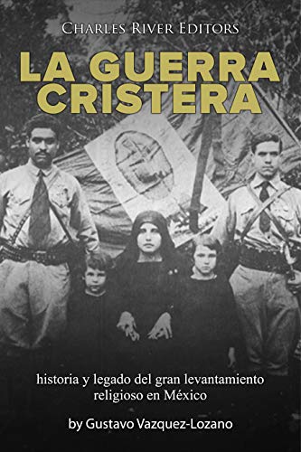 Amazon.com: La guerra cristera: historia y legado del gran ...