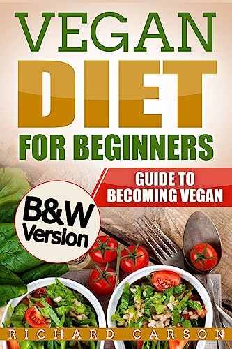 Vegan Diet for Beginners: Guide to Becoming Vegan (B&W Version)