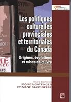 LES POLITIQUES CULTURELLES PROVINCIALES ET TERRITORIALES DUCANADA 2763791522 Book Cover