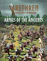 Brethren: Skirmish Tabletop Wargame - Armies Of The Ancients B0D3VW1BYN Book Cover