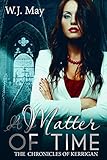 A Matter of Time: Paranormal superpower Supernatural, Romance (The Chronicles of Kerrigan Book 13)