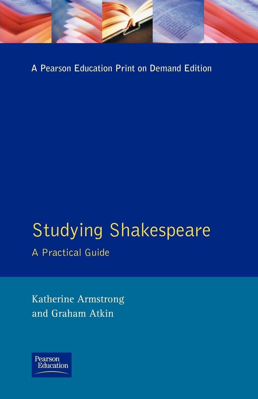 Studying Shakespeare: A Practical Guide: A Practical Introduction
