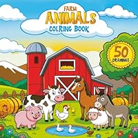 Farm Animals Coloring Book: For Kids and toddlers ages 2-7, 50 Big and Simple Coloring Pages ,preschool Activity Coloring Book With many different ... More cute Happy Animals for Kids Relaxation B0DFHMVKPV Book Cover