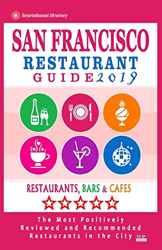 San Francisco Restaurant Guide 2019: Best Rated Restaurants in San Francisco - 500 restaurants, bars and cafés recommended for visitors, 2019