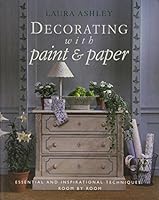 " Laura Ashley " Decorating with Paper and Paint: Essential and Inspirational Techniques, Room by Room (LA Home Decorating With...) 0091780411 Book Cover