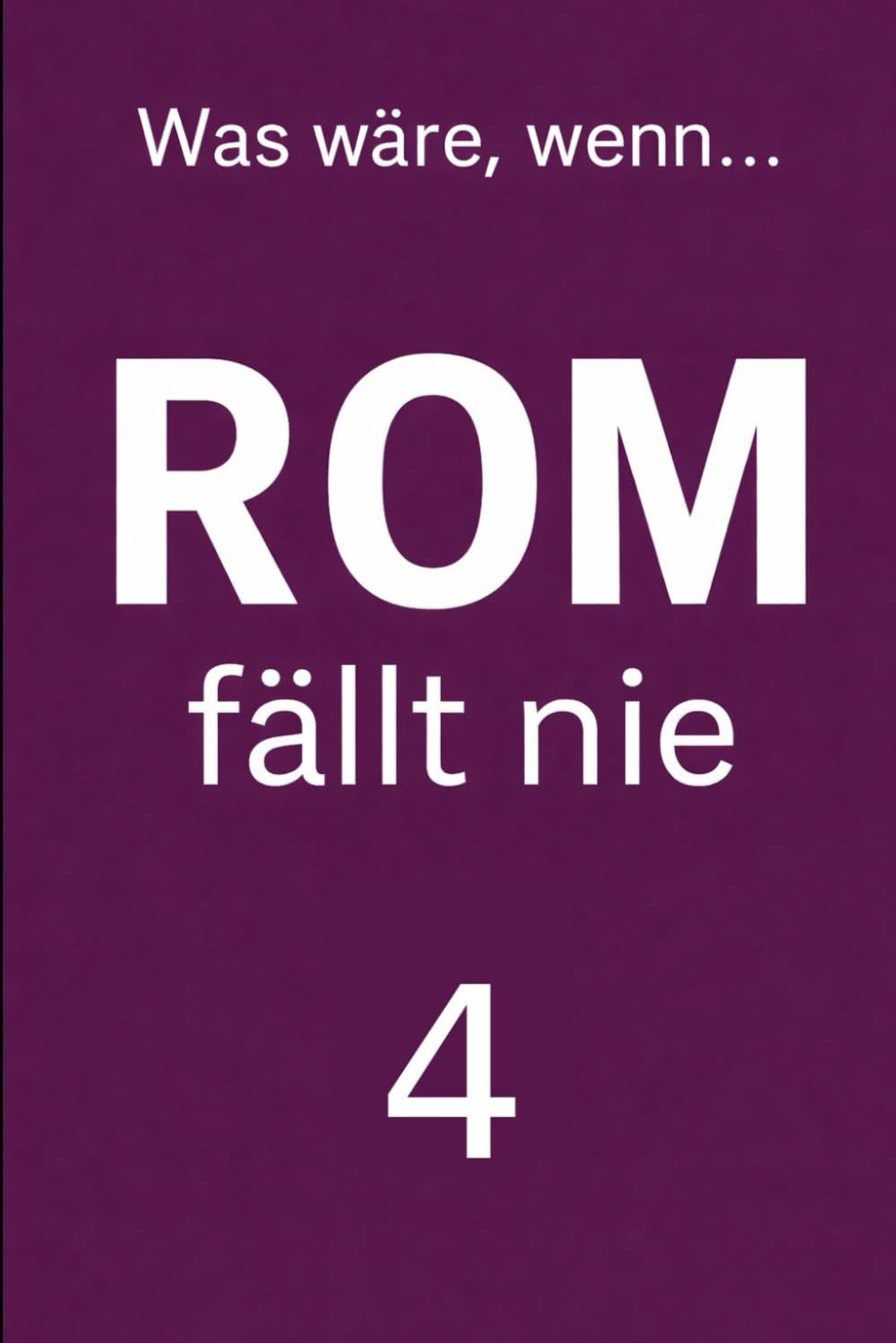 Rom fällt nie – Band 4: Ordnung, Wege und der Fahrplan des Himmels