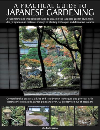 Japanese Gardening: An inspirational guide to designing and creating an authentic Japanese garden with over 260 exquisite photographs
