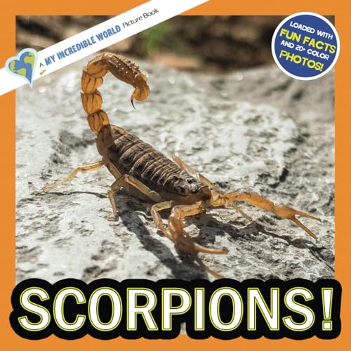 Scorpions!: A My Incredible World Picture Book for Children (My Incredible World: Nature and Animal Picture Books for Children)