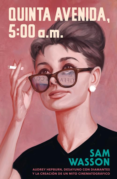 Quinta Avenida, 5:00 AM: Audrey Hepburn, Desayuno con diamantes y la creación de un mito cinematográfico: 31 (Es Pop Ensayo)