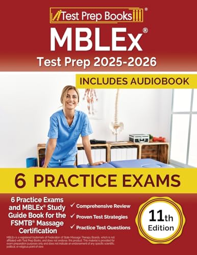 MBLEx Test Prep: Practice Exams and MBLEx Study Guide Book for the FSMTB Massage Certification: [11th Edition]