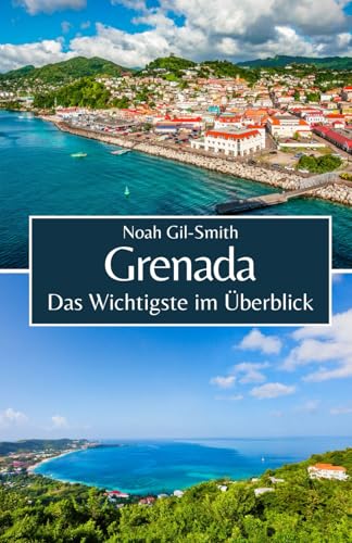 Grenada: Das Wichtigste im Überblick (German Edition)