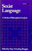 Sexist Language: A Modern Philosophical Analysis (Littlefield Adams Quality Paperback Series; 353) 0822603535 Book Cover