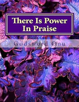 Paperback There Is Power In Praise: When God, Who Is Fearful In Praises, Steps Down Book