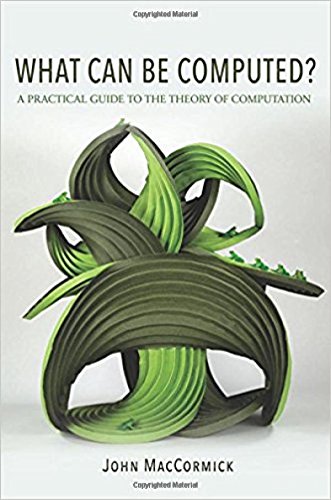 What Can Be Computed?: A Practical Guide to the Theory of Computation