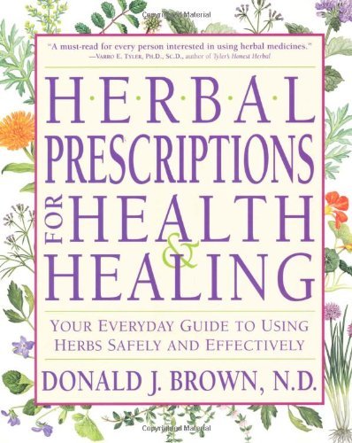 Herbal Prescriptions for Health & Healing: Your Everyday Guide to Using Herbs Safely and Effectively