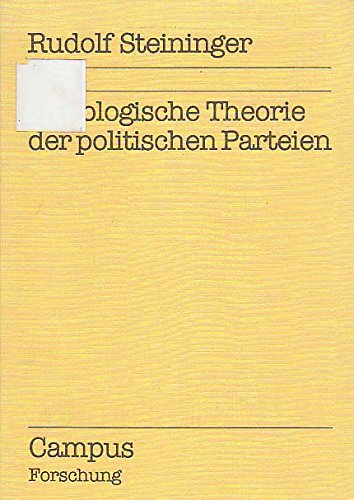 Soziologische Theorie der politischen Parteien: Aspekte allgemeiner Theorie (Campus Forschung)