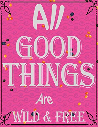 All Good Things Are Wild and Free: Notebook Pink Gift (Composition Book Journal) (8.5 x 11) College Ruled 120 Pages
