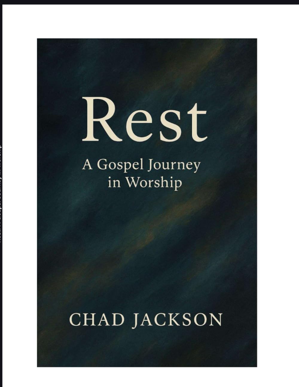 Rest A Gospel Journey in Worship: A Worship Devotional for Slowing Down and Drawing Near to God | Creating Space for Soul Refreshment | Devotions for worship leaders and teams