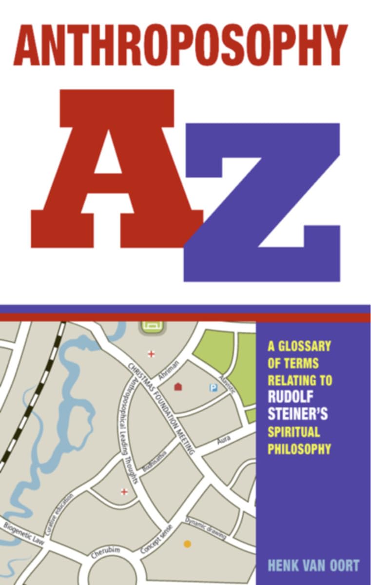 Anthroposophy A-Z: A Glossary of Terms Relating to Rudolf Steiner's Spiritual Philosophy