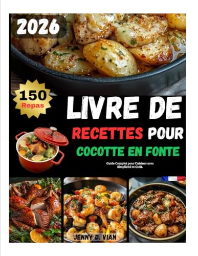 LIVRE DE RECETTES POUR COCOTTE EN FONTE: Votre Guide Complet...