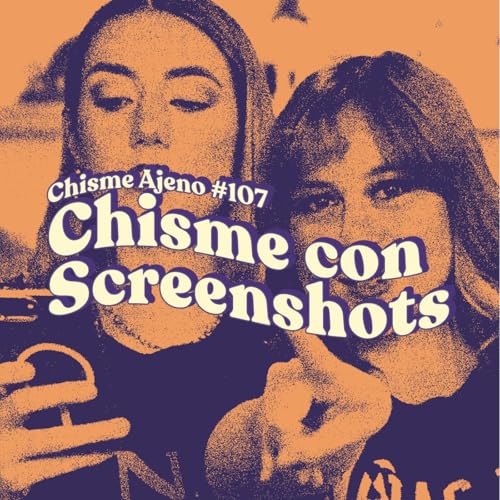 Page de couverture de Chisme Ajeno #107: Chismes de screenshots