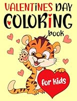 Valentines Day Coloring Book For Kids: Valentines Day Gifts For Kids | Cute Animals, Things, Hearts, and More! B0BRLYBBZX Book Cover