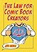 The Law for Comic Book Creators: Essential Concepts and Applications