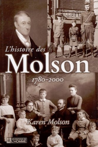 Mrs. Molson Amazon.com: L'histoire des Molson 1780-2000: 9782761916806: Karen ...