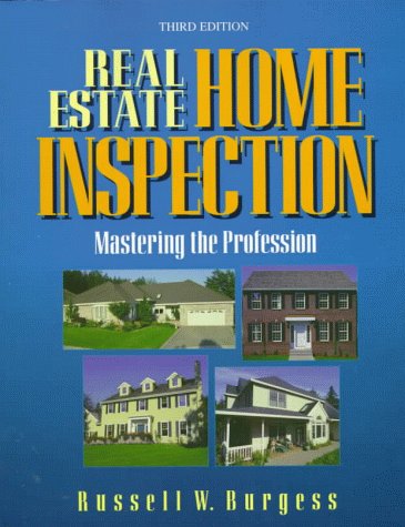 Real Estate Home Inspection: Mastering the Profession Real Estate Home Inspection: Mastering the Profession