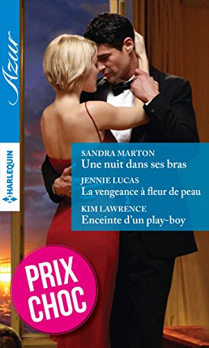 Une nuit dans ses bras - La vengeance à fleur de peau - Enceinte d'un play-boy: (promotion) (Spécial été) (French Edition)