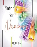 Pintar Por Numeros Adultos: Libro grande para Colorear - Color por números adultos : flores, animales, paisajesa, pájaros, delfines, magnífica ... relajación y antiestrés - formato largo -