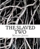 The Slaved Two (The Slaved Trilogy) 1481225952 Book Cover