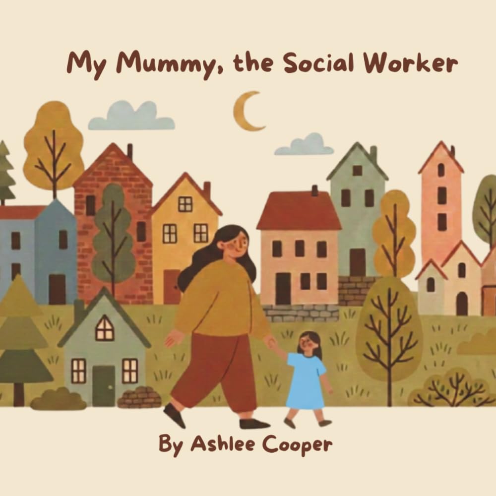 My Mummy, the Social Worker