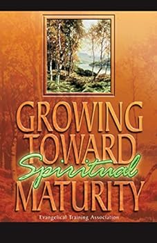 Paperback Growing Toward Spiritual Maturity Book