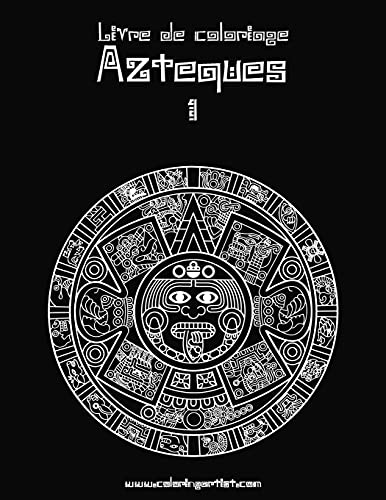 Livre de coloriage Aztèques 1 (French Edition)