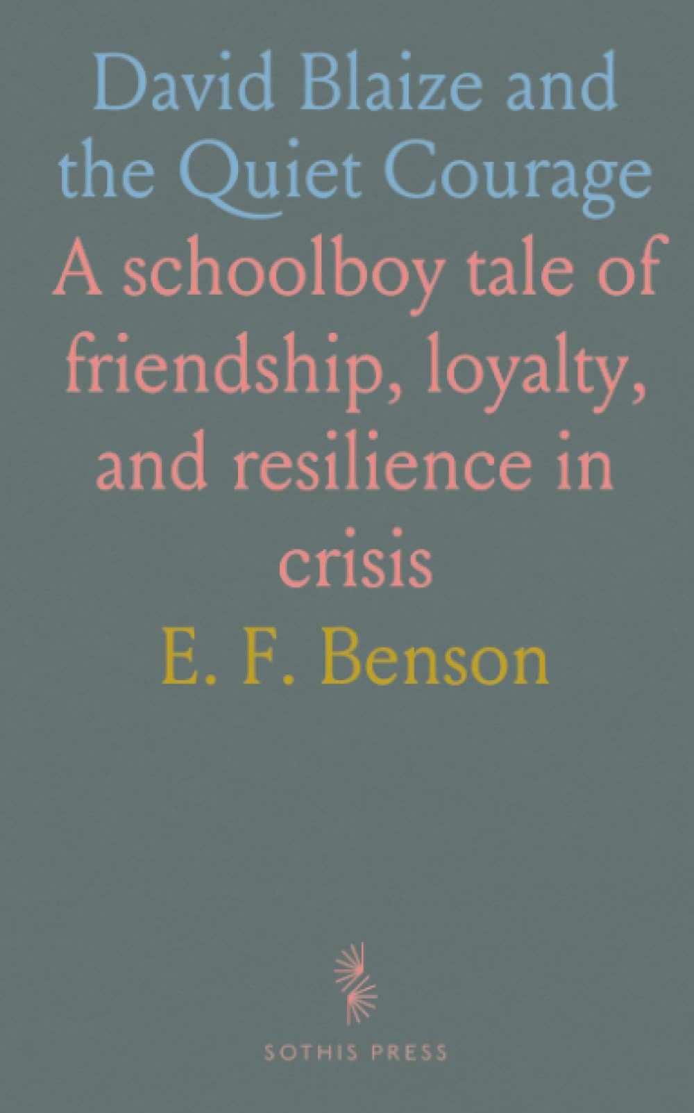 David Blaize and the Quiet Courage: A schoolboy tale of friendship, loyalty, and resilience in crisis
