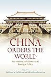  China Orders the World: Normative Soft Power and Foreign Policy