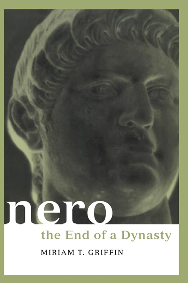 Nero: The End of a Dynasty (Roman Imperial Biographies)