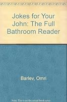 Jokes for Your John: The Full Bathroom Reader 1569800634 Book Cover