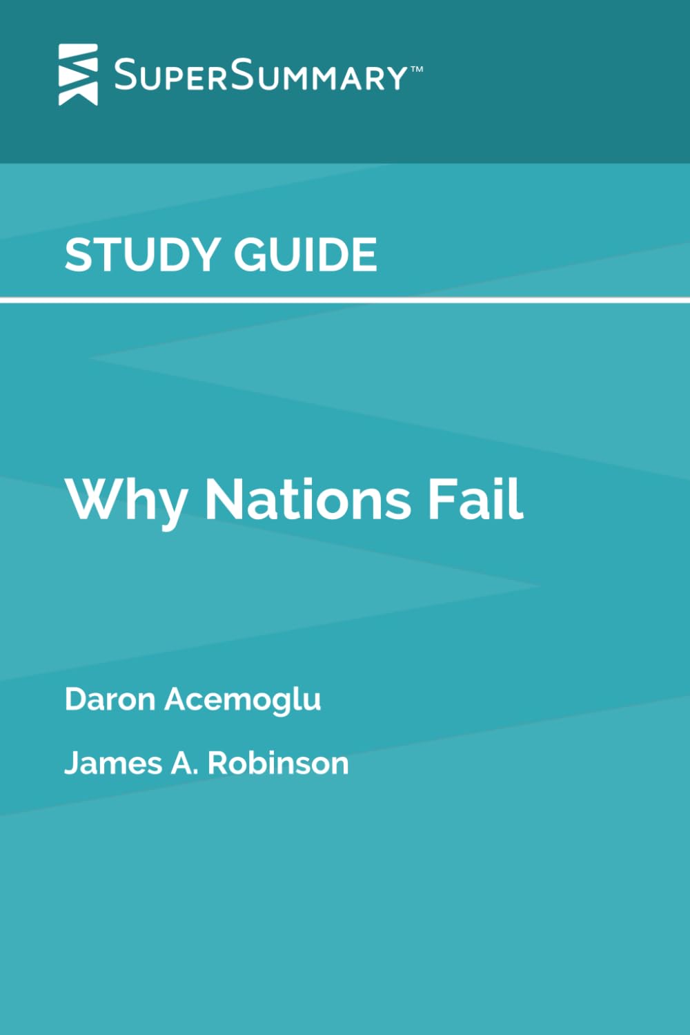 Study Guide: Why Nations Fail by Daron Acemoglu, James A. Robinson (SuperSummary)