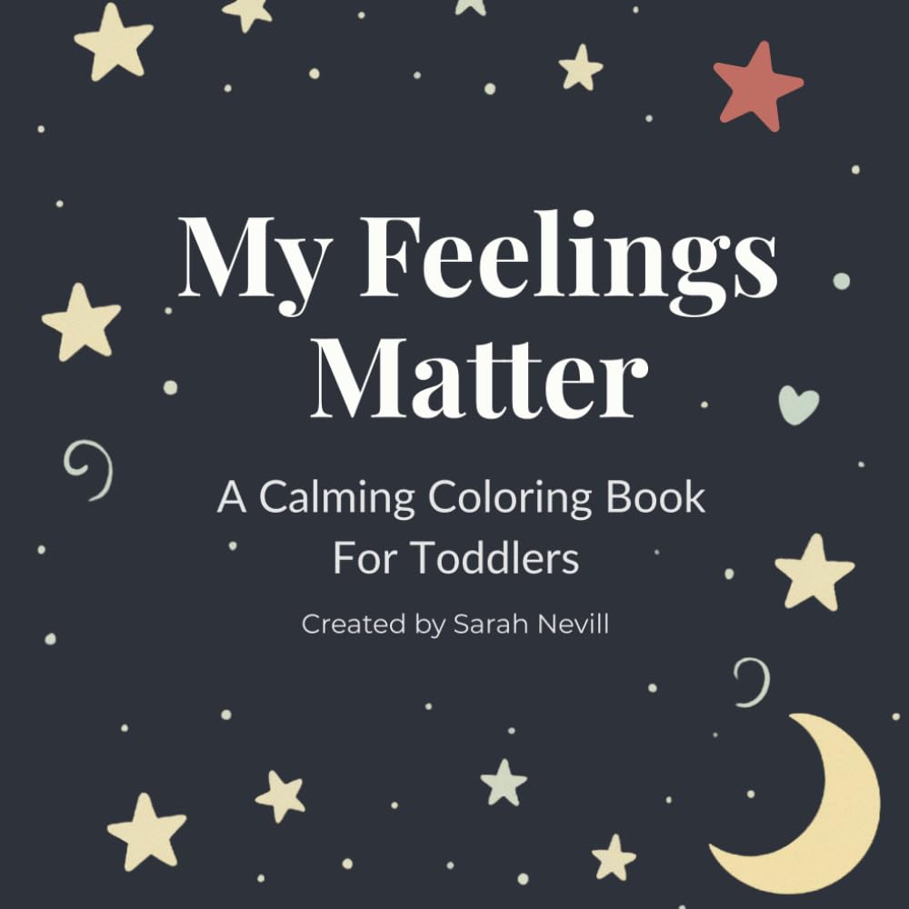 My Feelings Matter: A Calming Coloring Book for Toddlers