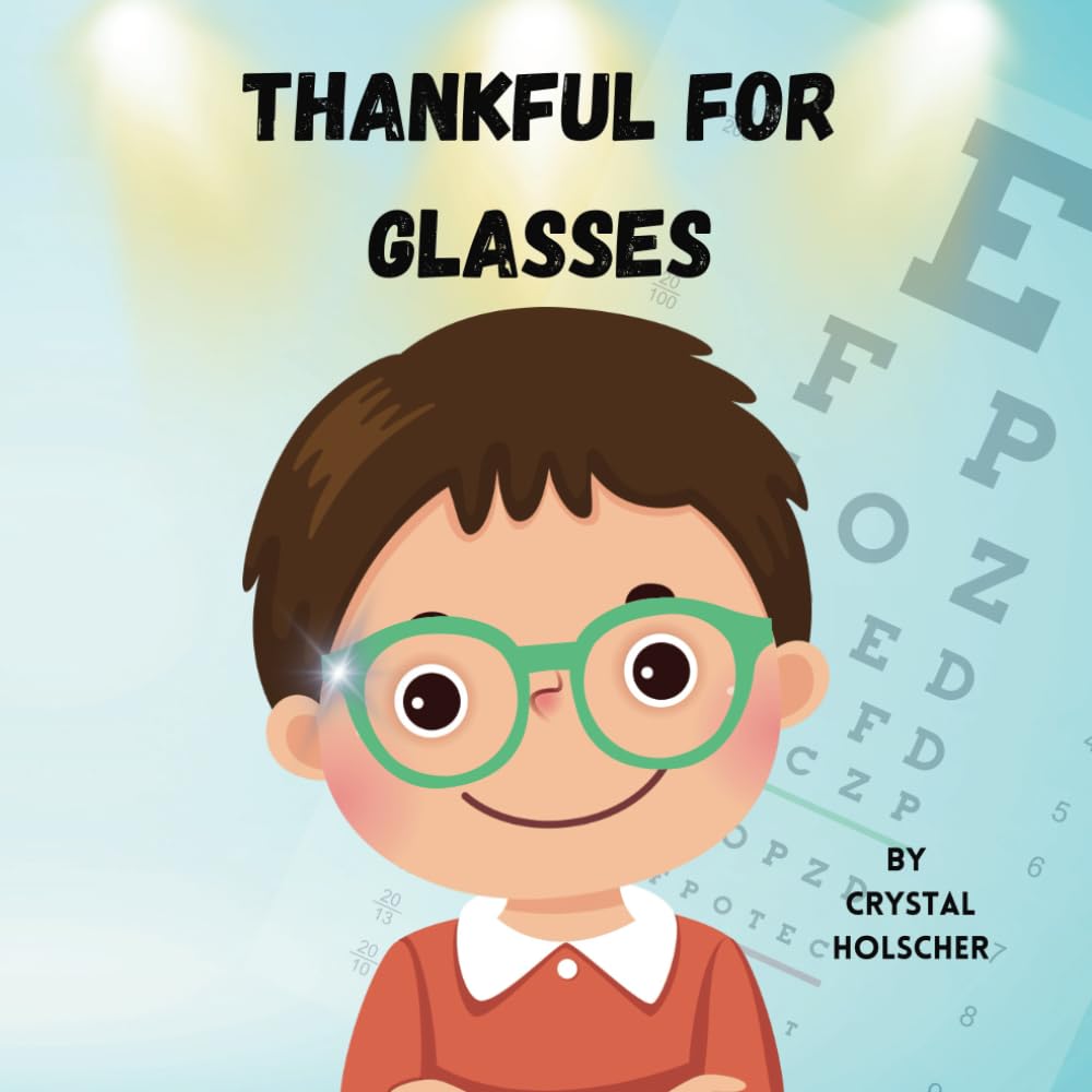 Thankful for Glasses: A Children's Book About Wearing, Appreciating, and Taking Care of Glasses
