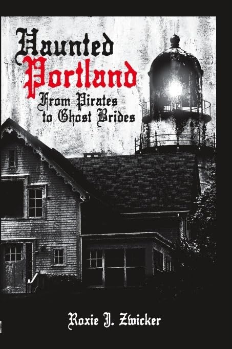 Haunted Portland:: From Pirates to Ghost Brides (Haunted America)