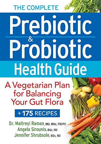 The Complete Prebiotic and Probiotic Health Guide: A Vegetarian Plan for Balancing Your Gut Flora