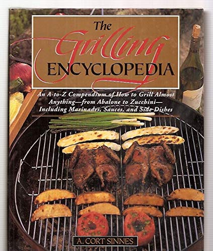 The Grilling Encyclopedia: An A - Z Compendium on How to Grill Almost Anything      Hardcover – January 1, 1992