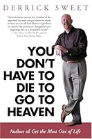You Don't Have to Die to Go to Heaven 1894622499 Book Cover