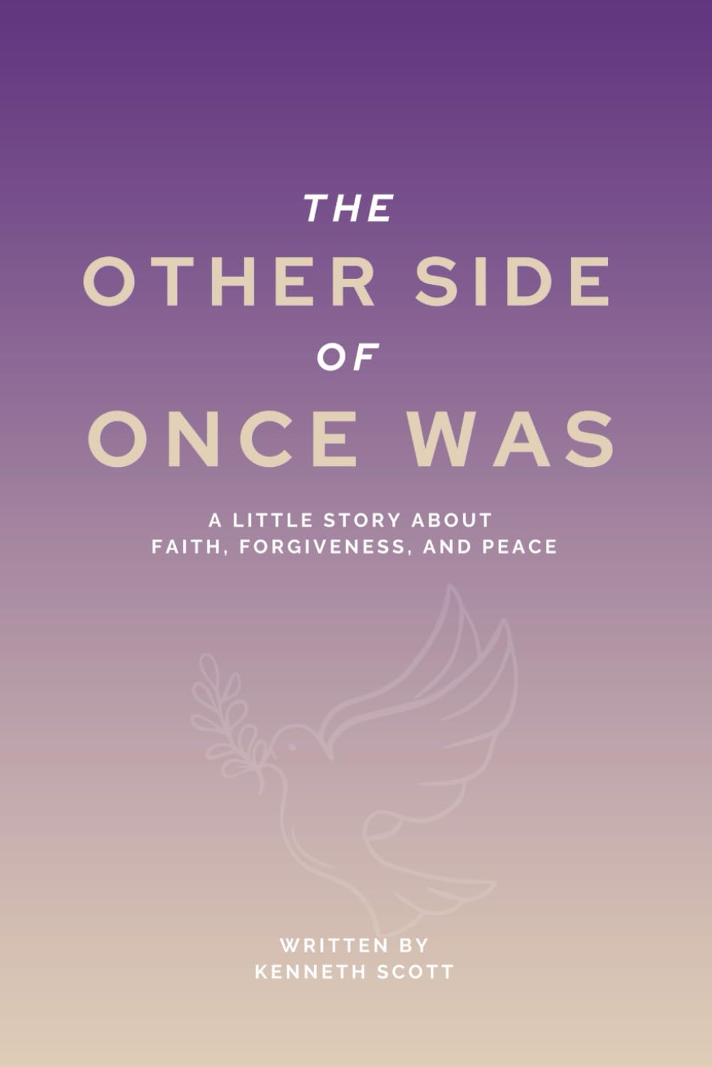 The Other Side of Once Was: A Little Story About Faith, Forgiveness, and Peace