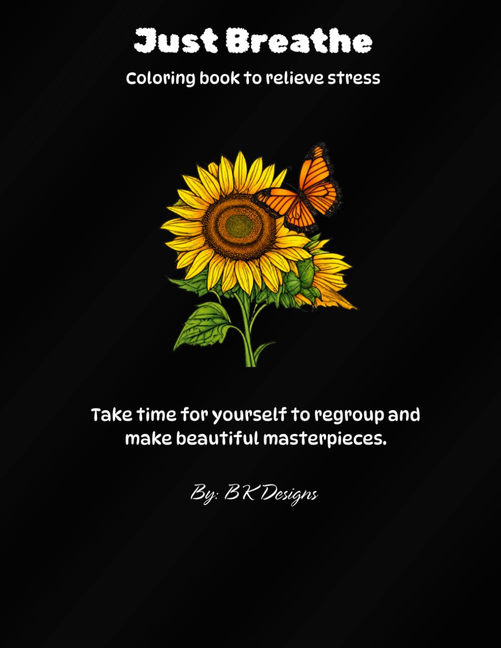 Just Breathe: Take time for yourself to regroup and make beautiful masterpieces.