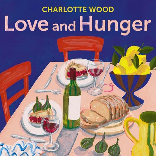 Love and Hunger Audiolibro Por Charlotte Wood arte de portada